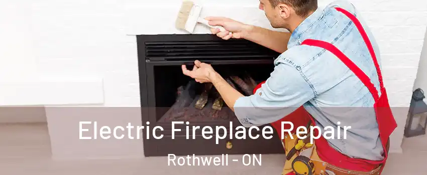  Electric Fireplace Repair Rothwell - ON