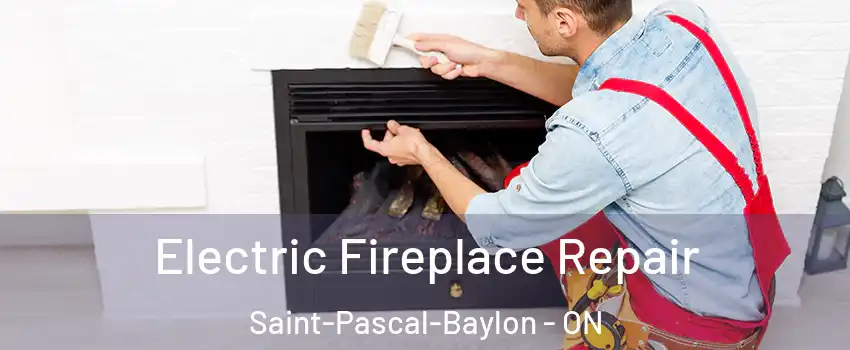  Electric Fireplace Repair Saint-Pascal-Baylon - ON