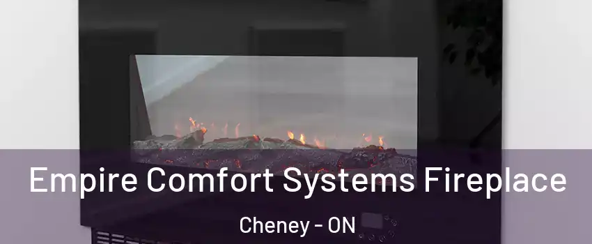 Empire Comfort Systems Fireplace Cheney - ON