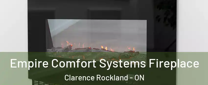 Empire Comfort Systems Fireplace Clarence Rockland - ON