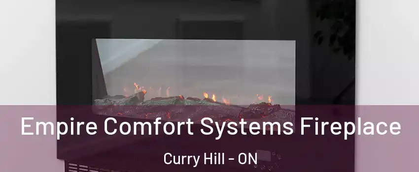 Empire Comfort Systems Fireplace Curry Hill - ON