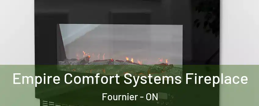 Empire Comfort Systems Fireplace Fournier - ON