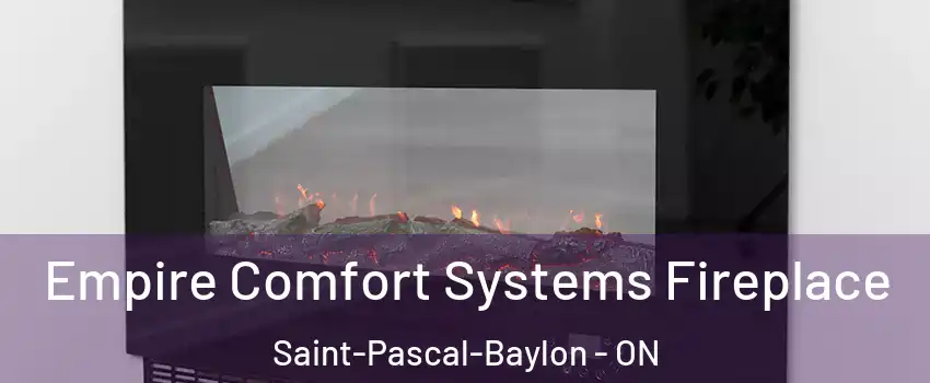 Empire Comfort Systems Fireplace Saint-Pascal-Baylon - ON