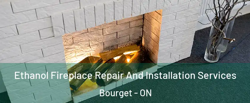  Ethanol Fireplace Repair And Installation Services Bourget - ON