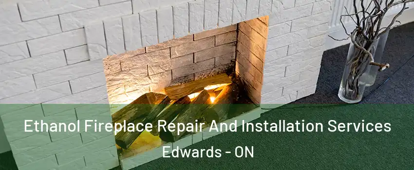  Ethanol Fireplace Repair And Installation Services Edwards - ON