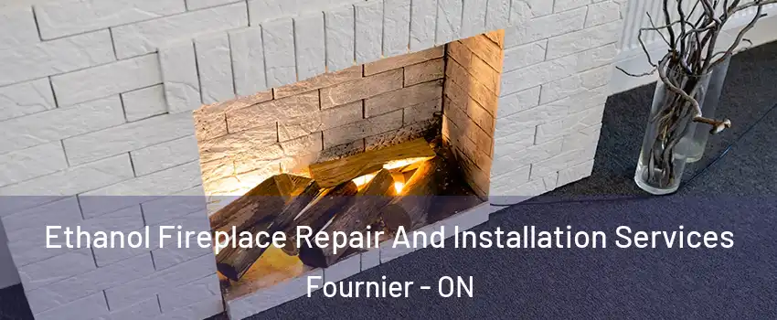  Ethanol Fireplace Repair And Installation Services Fournier - ON