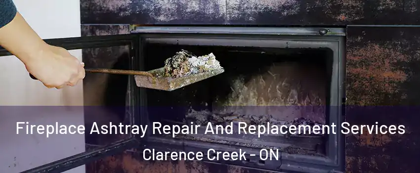  Fireplace Ashtray Repair And Replacement Services Clarence Creek - ON