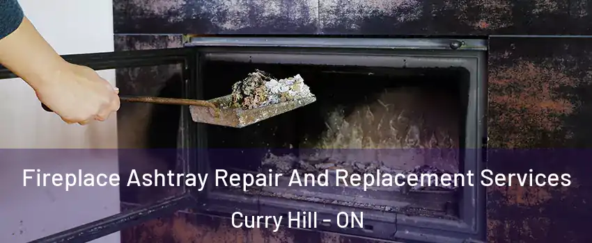  Fireplace Ashtray Repair And Replacement Services Curry Hill - ON