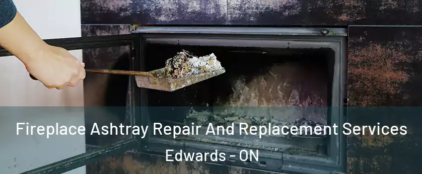  Fireplace Ashtray Repair And Replacement Services Edwards - ON