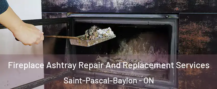  Fireplace Ashtray Repair And Replacement Services Saint-Pascal-Baylon - ON