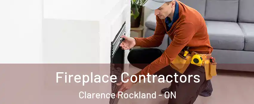 Fireplace Contractors Clarence Rockland - ON