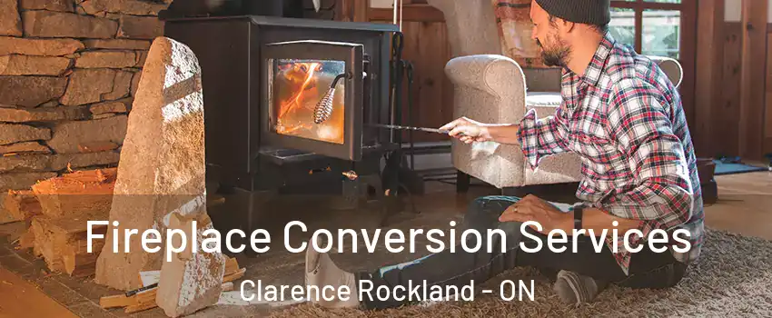 Fireplace Conversion Services Clarence Rockland - ON
