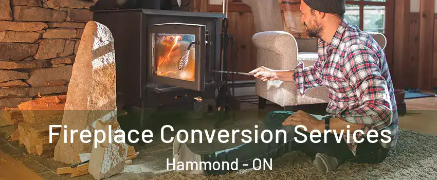  Fireplace Conversion Services Hammond - ON