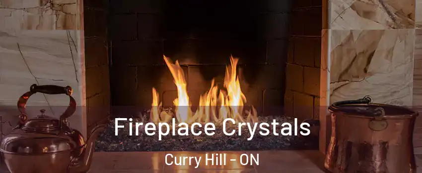  Fireplace Crystals Curry Hill - ON