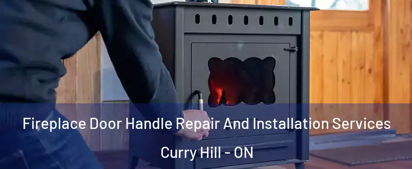  Fireplace Door Handle Repair And Installation Services Curry Hill - ON