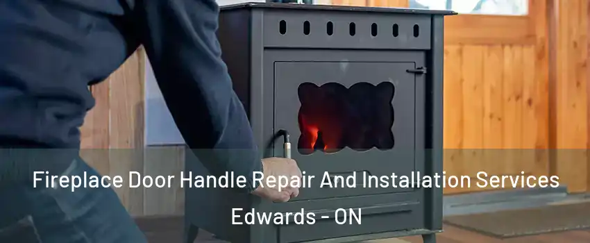  Fireplace Door Handle Repair And Installation Services Edwards - ON