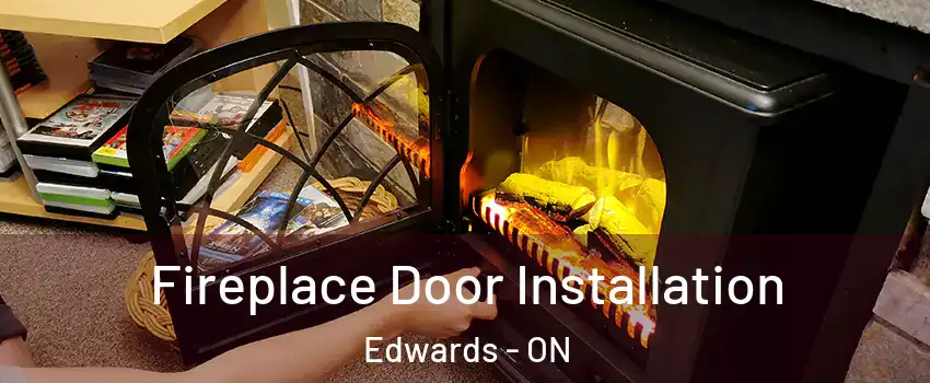  Fireplace Door Installation Edwards - ON