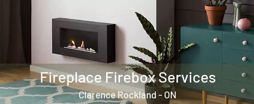 Fireplace Firebox Services Clarence Rockland - ON