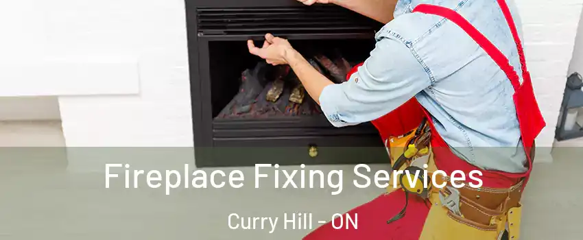  Fireplace Fixing Services Curry Hill - ON
