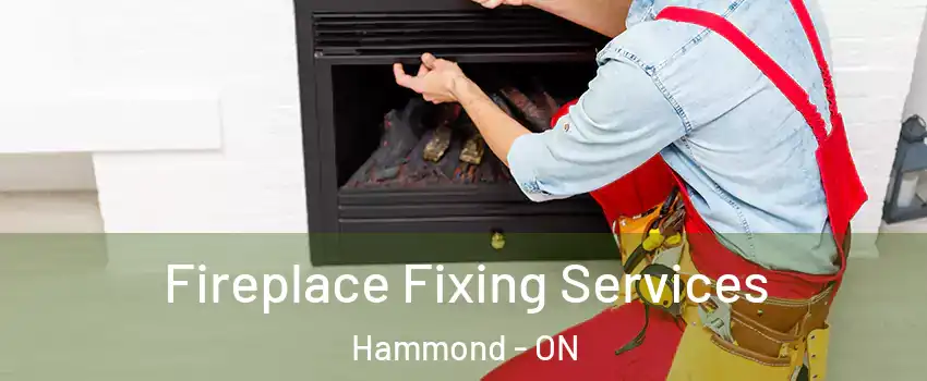  Fireplace Fixing Services Hammond - ON