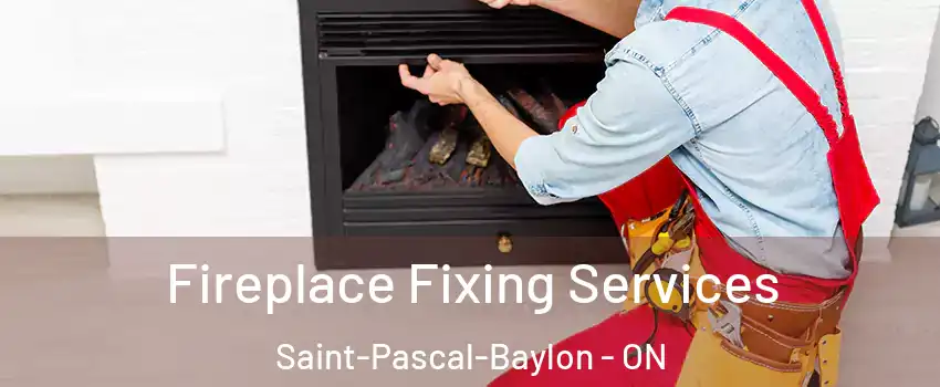  Fireplace Fixing Services Saint-Pascal-Baylon - ON