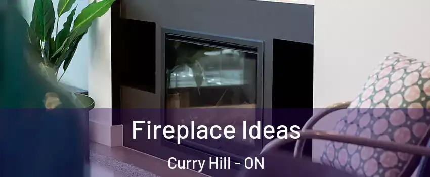  Fireplace Ideas Curry Hill - ON