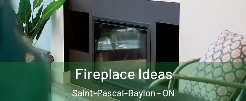 Fireplace Ideas Saint-Pascal-Baylon - ON