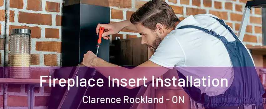  Fireplace Insert Installation Clarence Rockland - ON