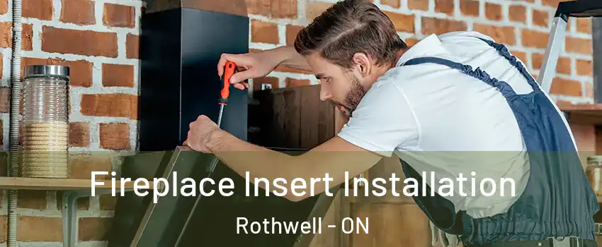  Fireplace Insert Installation Rothwell - ON