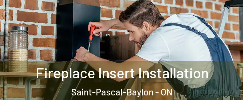  Fireplace Insert Installation Saint-Pascal-Baylon - ON