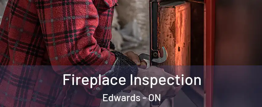  Fireplace Inspection Edwards - ON