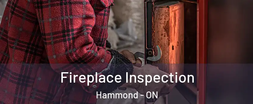  Fireplace Inspection Hammond - ON