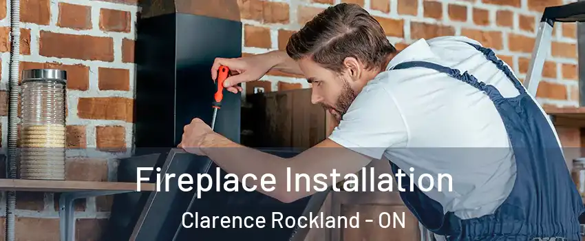  Fireplace Installation Clarence Rockland - ON