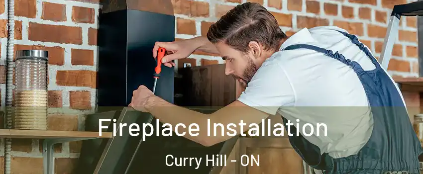 Fireplace Installation Curry Hill - ON