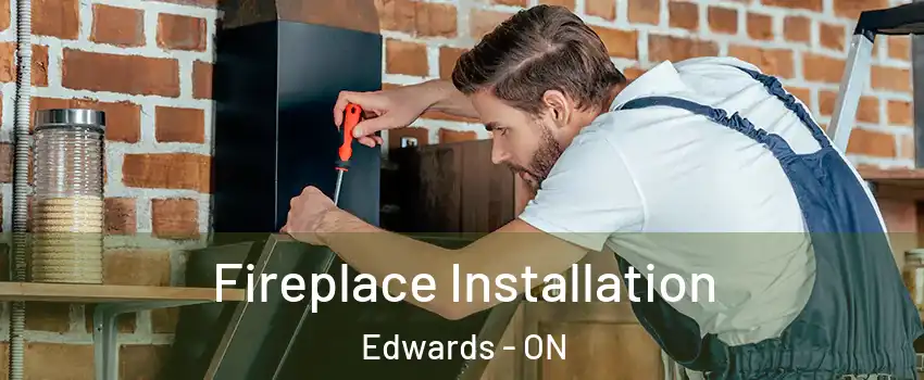  Fireplace Installation Edwards - ON