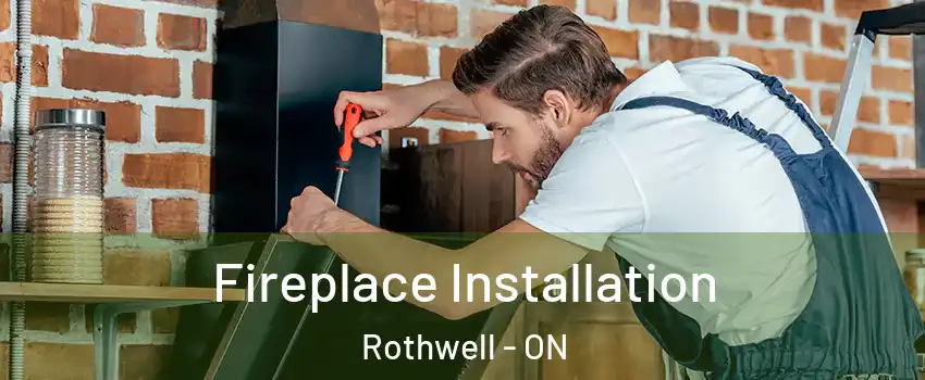  Fireplace Installation Rothwell - ON