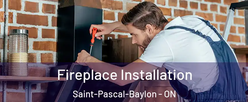  Fireplace Installation Saint-Pascal-Baylon - ON