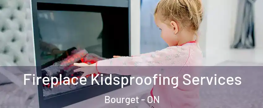  Fireplace Kidsproofing Services Bourget - ON