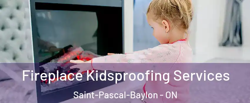  Fireplace Kidsproofing Services Saint-Pascal-Baylon - ON