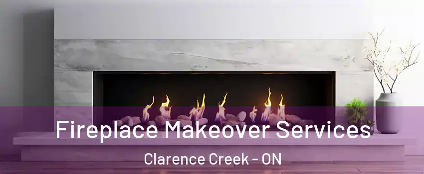 Fireplace Makeover Services Clarence Creek - ON