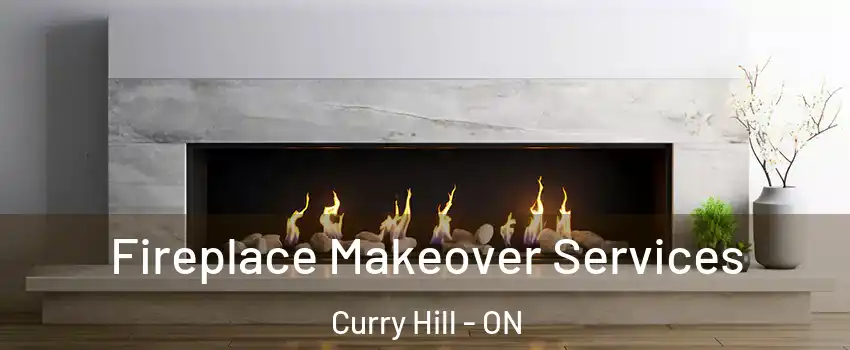 Fireplace Makeover Services Curry Hill - ON