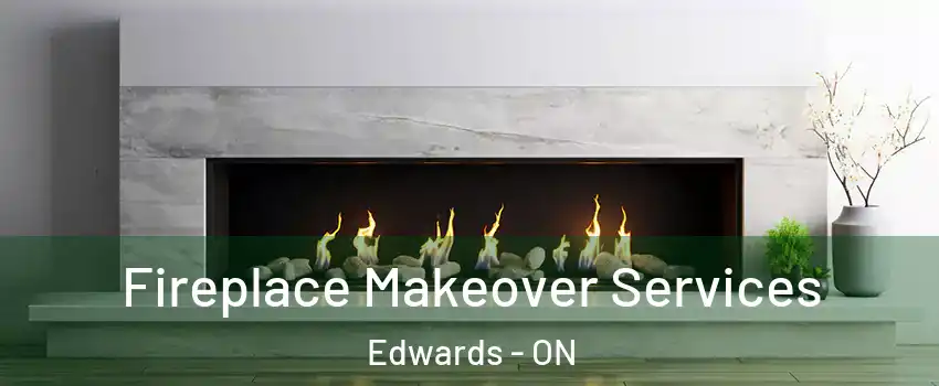 Fireplace Makeover Services Edwards - ON