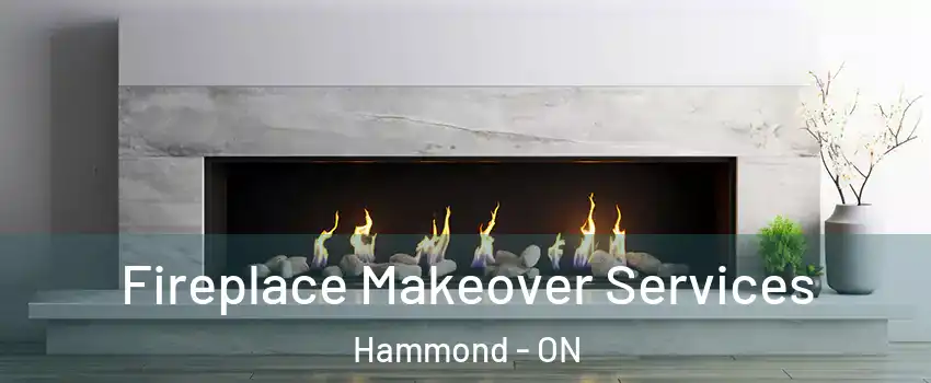 Fireplace Makeover Services Hammond - ON