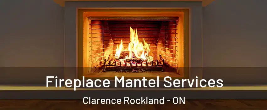  Fireplace Mantel Services Clarence Rockland - ON