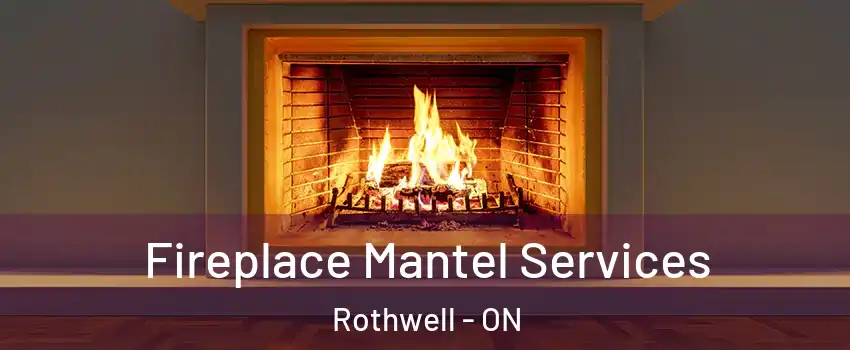  Fireplace Mantel Services Rothwell - ON