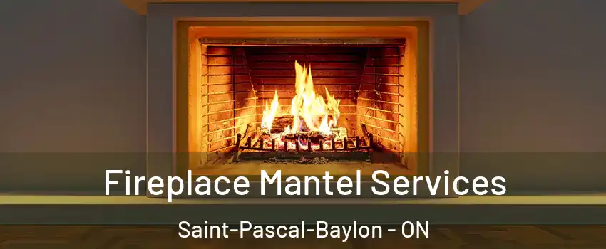  Fireplace Mantel Services Saint-Pascal-Baylon - ON