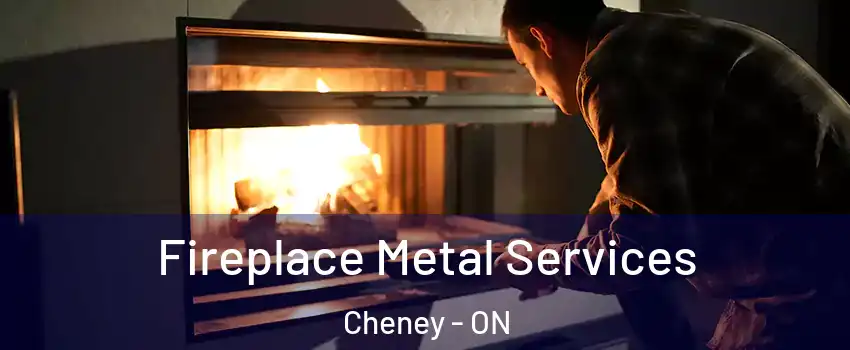 Fireplace Metal Services Cheney - ON