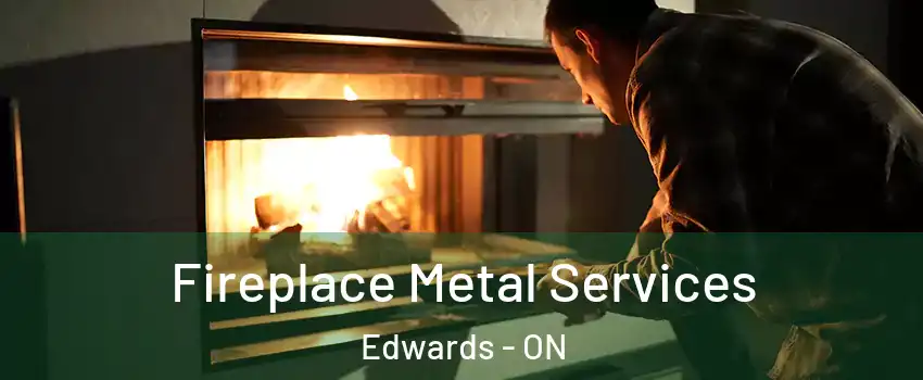 Fireplace Metal Services Edwards - ON