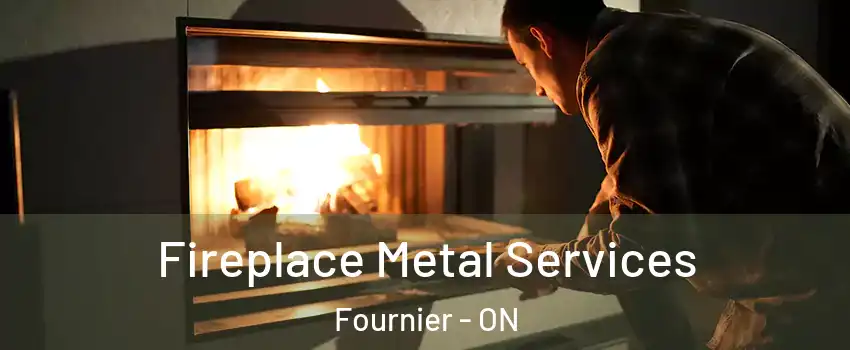 Fireplace Metal Services Fournier - ON