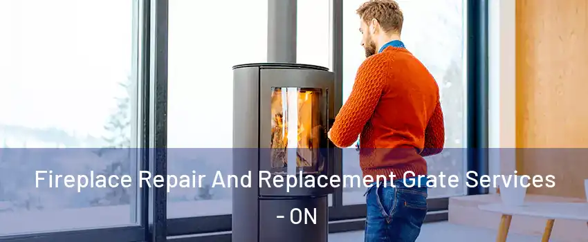  Fireplace Repair And Replacement Grate Services - ON